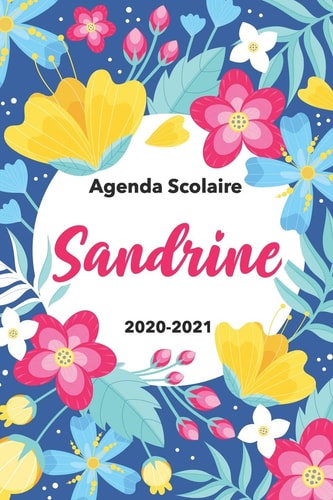 Sandrine Agenda Scolaire 2020-2021: Agenda Semainier Et Journalier Emploi Du Temps Cadeau Prénom, Prénom Agenda Personnalisé.