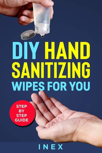 DIY Hand Sanitizing Wipes For You Step By Step Guide