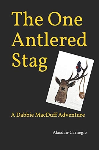 The One Antlered Stag A Dabbie MacDuff Adventure