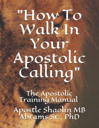 The Apostolic Training Manual How To Walk In Your Apostolic Calling