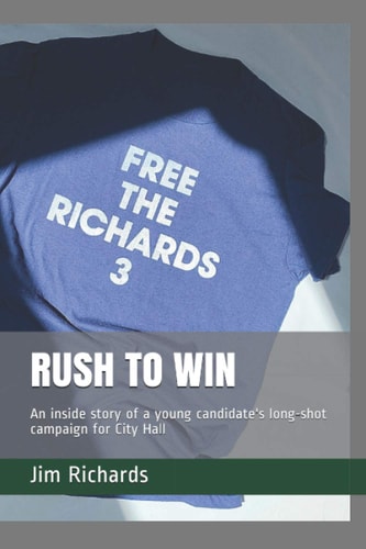 Rush to Win An Inside Story of a Young Candidate's Long-Shot Campaign for City Hall