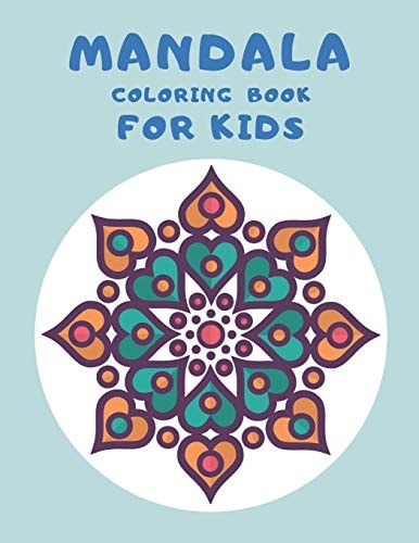 Mandala Coloring Book For Kids 62 Pages of Beautiful Mandalas to be Colored.