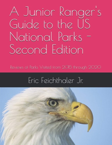 A Junior Ranger's Guide to the US National Parks - Second Edition Reviews of Parks Visited from 2015 Through 2020