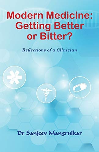 Modern Medicine Getting Better Or Bitter?: Reflections of a Clinician