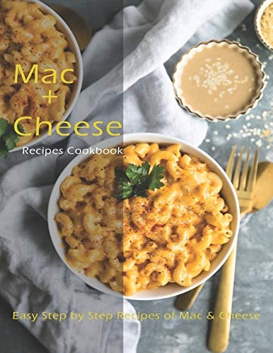 Mac + Cheese Recipes The Book Contains the Recipes You Need