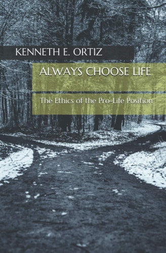 Always Choose Life The Ethics of the Pro-Life Position