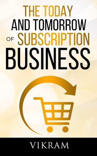 The Today and Tomorrow of Subscription Business