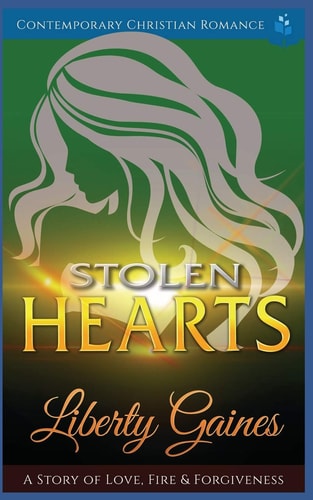 Stolen Hearts A Story of Love, Fire & Forgiveness