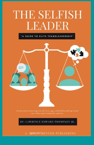 The Selfish Leader (A Guide to Elite Trans-Leadership) Proper Leadership Reflects Profitability