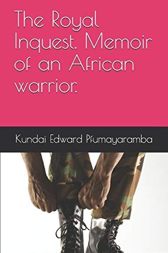 The Royal Inquest. Memoir of an African Warrior.