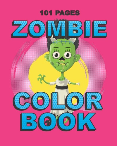 Zombie Color Book Teenager and Adult Coloring Book for Daughter, Sister, Girlfriend Or Friend to Cope with Anxiety and Depression