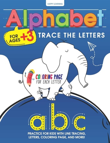 Alphabet Trace the Letters Learn to Write Workbook: Practice for Kids with Trace the Letters, Coloring Activities, Game Activities and Practice Pages ! (Kids Coloring Activity Books)