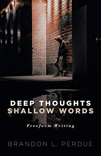 Deep Thoughts Shallow Words Freeform Writings