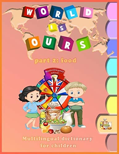 World Is Ours Multilingual Dictionary for Children: Part 2: Food
