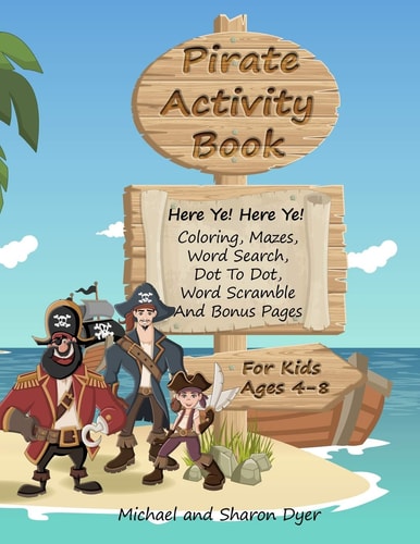 Pirate Activity Book Coloring, Mazes, Word Search, Dot To Dot, Word Scramble, and Bonus Pages for Kids Ages 4 - 8