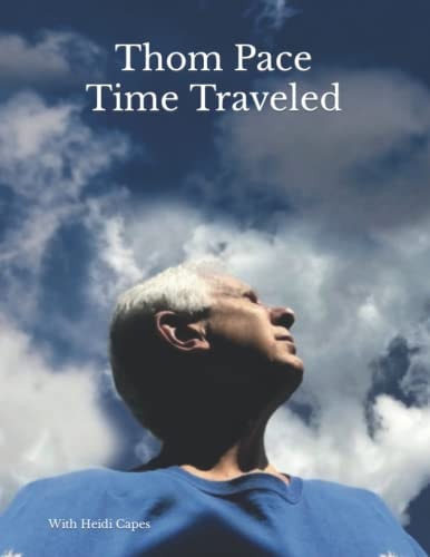 Thom Pace Time Traveled