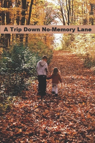 A Trip Down No-Memory Lane Dealing with a Loved-One with Alzheimer's Disease