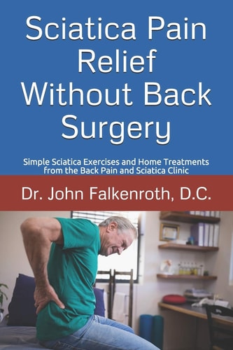 Sciatica Pain Relief Without Back Surgery Simple Sciatica Exercises and Home Treatments from the Back Pain and Sciatica Clinic