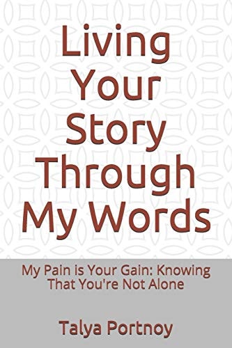 Living Your Story Through My Words My Pain is Your Gain: Knowing That You're Not Alone