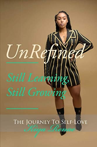 UnRefined Still Learning, Still Growing