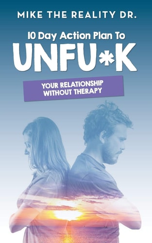 10 Day Action Plan to Unfu*k Your Relationship Without Therapy! Step by Step Guide to Reset and Renew Broken Relationships