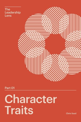 The Leadership Lens Part 01 - Character Traits: The Playbook for Being an Intentional and Impactful Leader