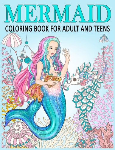 Mermaid Coloring Book for Adult and Teens Relax, Recharge and Refresh Yourself Cute Mermaids, Fantasy Creatures Coloring for Stress Relief, Mediation, Creativity and Relaxation.