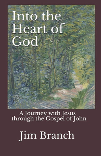 Into the Heart of God A Journey with Jesus Through the Gospel of John
