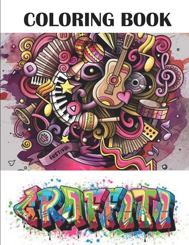 Graffiti Coloring Book Best Street Art Adult Coloring Book with An Amazing Graffiti Art Coloring Pages - Perfect Gifts for Graffiti Artists & Amateur Artist Alike (Super Graffiti Books for Kids & Adults )