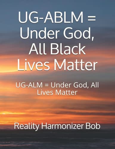 UG-ABLM = Under God, All Black Lives Matter UG-ALM = Under God, All Lives Matter
