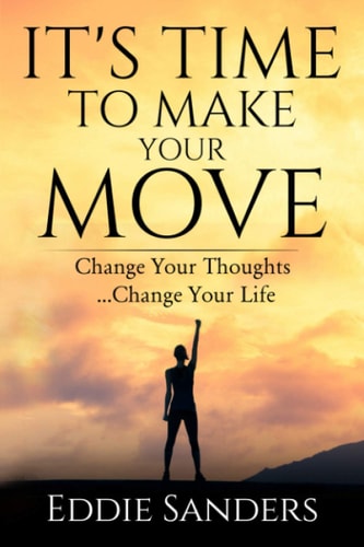 It's Time To Make Your Move Change Your Thought ... Change Your Life