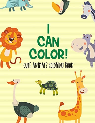 I Can Color! Cute Animals Coloring Book Children's Coloring Pages Of Adorable Animals, Lovely Illustrations To Color With Mazes And Trace Activities