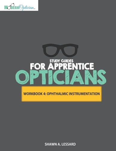 Study Guides for Apprentice Opticians Ophthalmic Instrumentation Workbook: Grade School Inspired Workbooks Filled with Fill-in-the-blanks, Diagram Labeling, and Short Answer Questions Designed to Help You Achieve Your Opticianry Goals!!