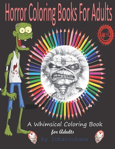 Horror Coloring Books for Adults A Whimsical Coloring Book for Adults / (Horror, Halloween, Classic Fairy Tales, Stress Relieving, Relaxation, Mediation, Inspiration) 100 Page