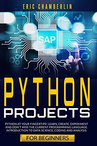 Python Project for Beginners Python at Your Fingertips! Learn, Create, Experiment, and Don't Miss the Current Programming Language. Introduction to Data Science, Coding, and Analysis.