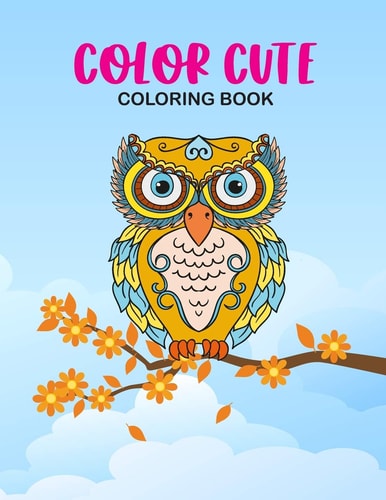 Color Cute Coloring Book Adorable Animal Coloring Sheets With Trace Activities, Lovely Illustrations To Color With Mazes And More