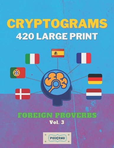 Cryptograms 420 Large Print Foreign Proverbs [Vol. 3]