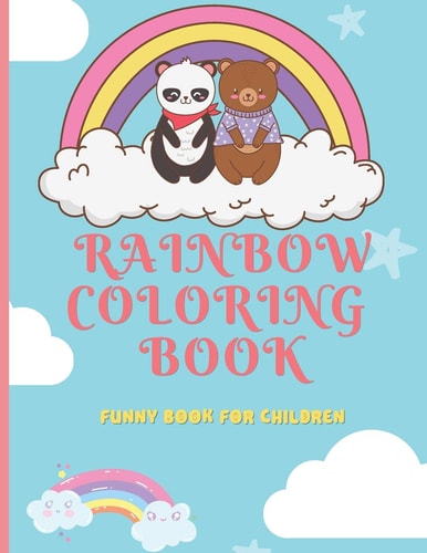 Rainbow Coloring Book Funny Book for Children: For Kids Ages 4-8, 8-12 (US Edition) 8.5 in X 11 in 30 Cool Pages
