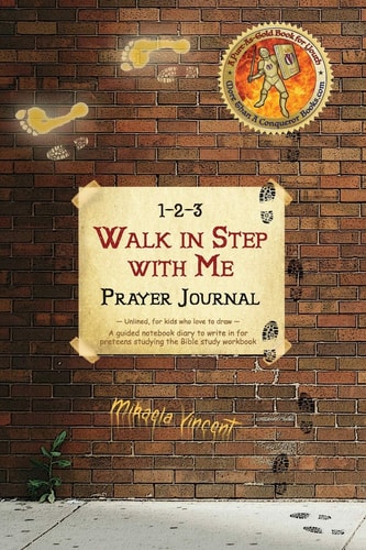 1-2-3 Walk in Step with Me Prayer Journal (Unlined, for Kids who Love to Draw) A Guided Notebook Diary to Write in for Preteens Studying the Bible Study Workbook by Mikaela Vincent