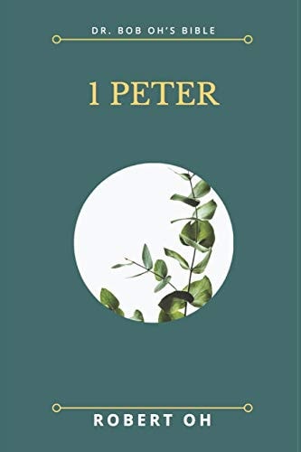 Dr. Bob Oh's Bible 1 Peter