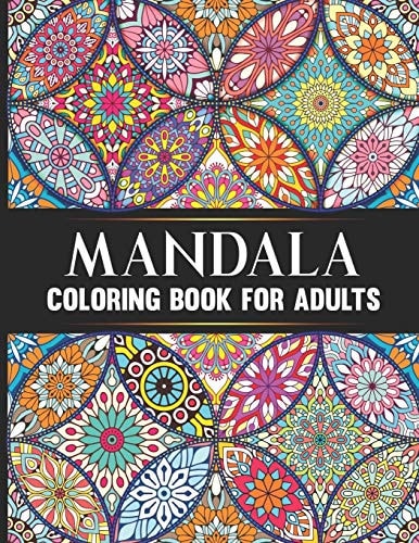 Mandala Coloring Book For Adults Hand Drawn Stress Relieving Floral Mandala Designs Adult Coloring Book Birthday, Thanksgiving and Christmas Gift For Meditation Relaxation and Happiness
