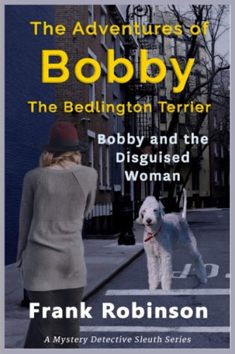 The Adventures Of Bobby The Bedlington Terrier Bobby And The Disguised Woman