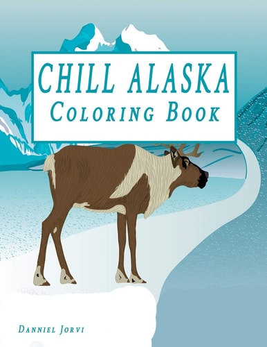 Chill Alaska Coloring Book Cute Coloring Book USA & Alaska
