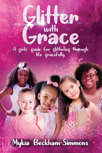 Glitter With Grace A Girls' Guide for Glittering Through Life Gracefully