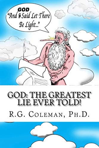 God The Greatest Lie Ever Told: The Torah and Bible Or Smart and Funny People Only