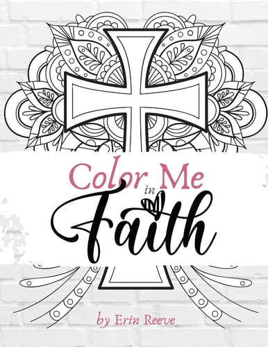 Color Me in Faith A Down-To-Earth Christian Adult Coloring Book