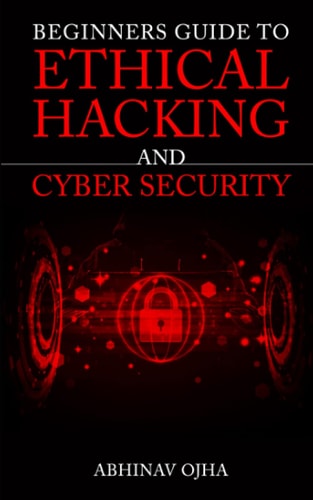 Beginners Guide To Ethical Hacking and Cyber Security
