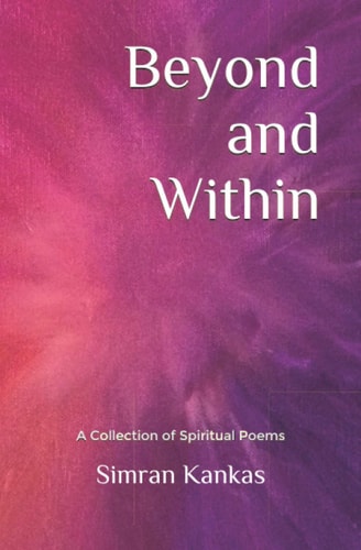 Beyond and Within A Collection of Spiritual Poems