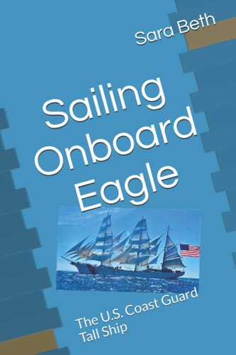 Sailing Onboard Eagle The U.S. Coast Guard Tall Ship