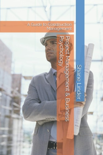Project Management & Business Psychology A Guide to Construction Management